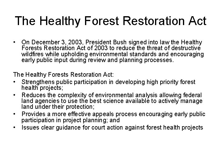 The Healthy Forest Restoration Act • On December 3, 2003, President Bush signed into