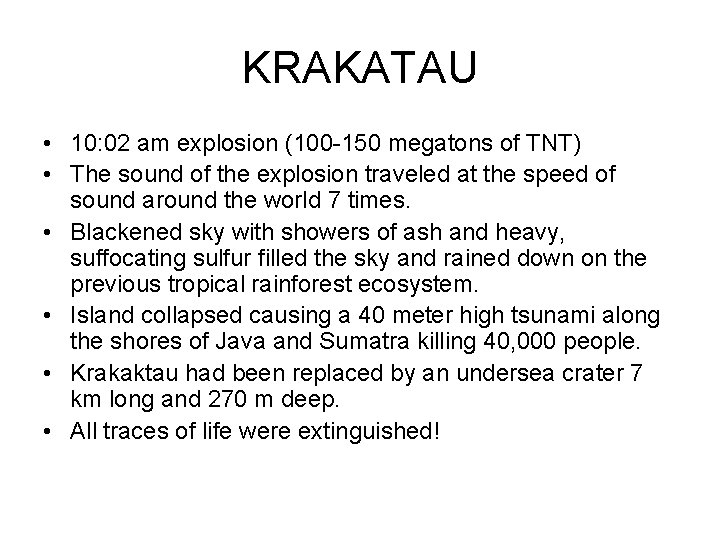 KRAKATAU • 10: 02 am explosion (100 -150 megatons of TNT) • The sound