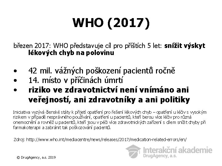 WHO (2017) březen 2017: WHO představuje cíl pro příštích 5 let: snížit výskyt lékových