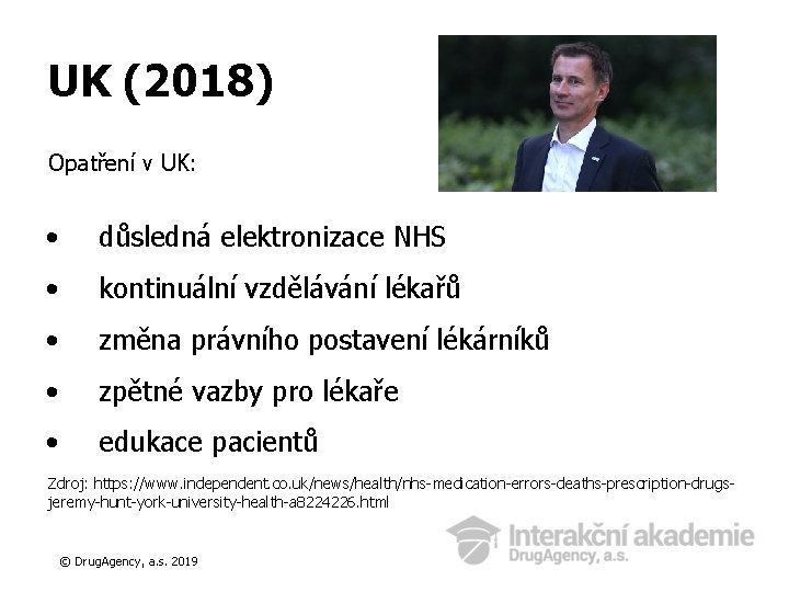 UK (2018) Opatření v UK: • důsledná elektronizace NHS • kontinuální vzdělávání lékařů •