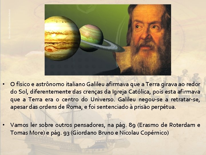  • O físico e astrônomo italiano Galileu afirmava que a Terra girava ao