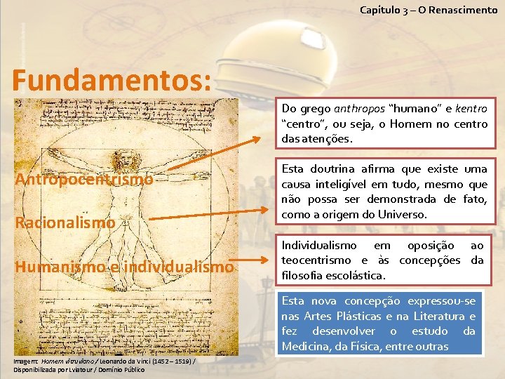 Capítulo 3 – O Renascimento Fundamentos: Do grego anthropos “humano” e kentro “centro”, ou