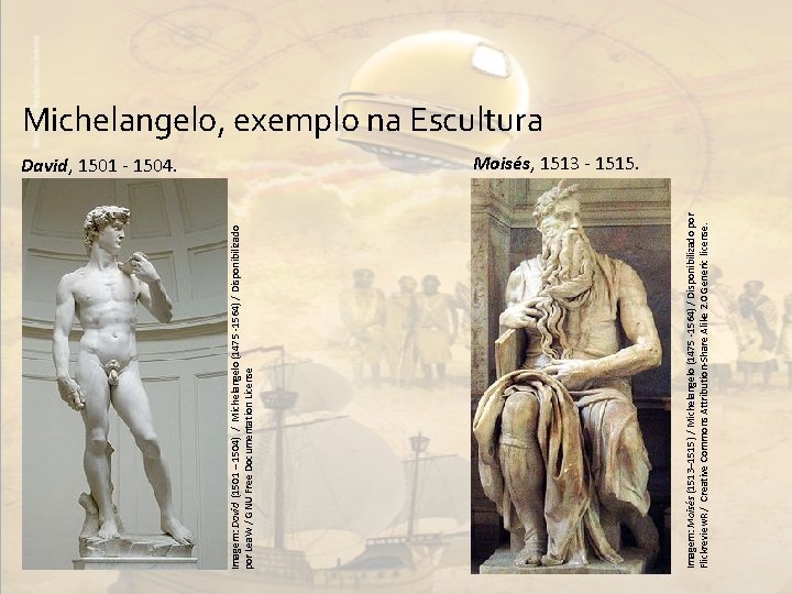 David, 1501 - 1504. Imagem: Moisés (1513– 1515) / Michelangelo (1475 -1564) / Disponibilizado