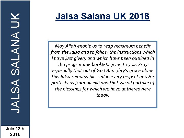 JALSA SALANA UK July 13 th 2018 Jalsa Salana UK 2018 May Allah enable