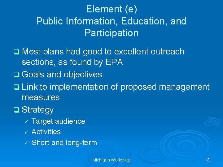 Element (e) Public Information, Education, and Participation q Most plans had good to excellent