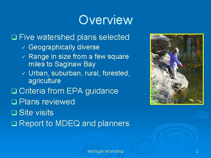 Overview q Five watershed plans selected ü Geographically diverse ü Range in size from