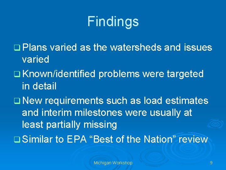Findings q Plans varied as the watersheds and issues varied q Known/identified problems were Findings q Plans varied as the watersheds and issues varied q Known/identified problems were