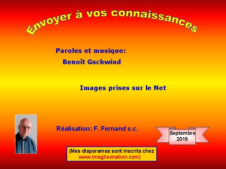Paroles et musique: Benoît Gschwind Images prises sur le Net Réalisation: F. Fernand s.