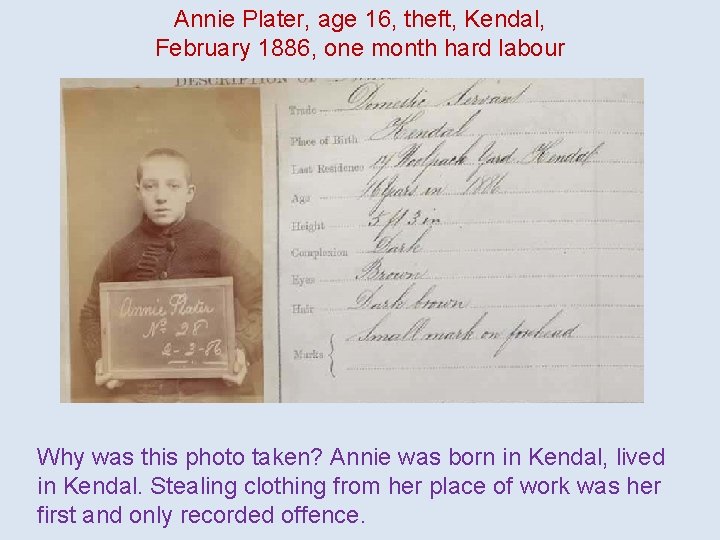 Annie Plater, age 16, theft, Kendal, February 1886, one month hard labour Why was