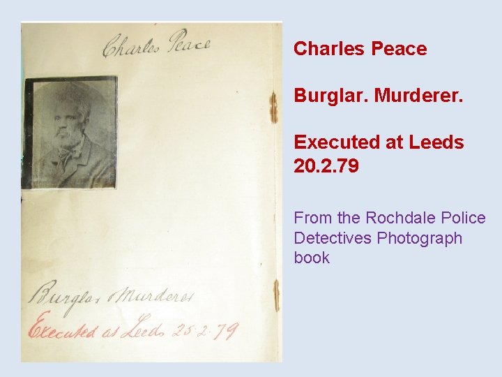 Charles Peace Burglar. Murderer. Executed at Leeds 20. 2. 79 From the Rochdale Police