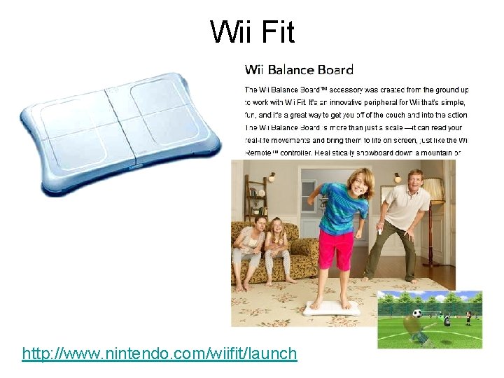 Wii Fit http: //www. nintendo. com/wiifit/launch 