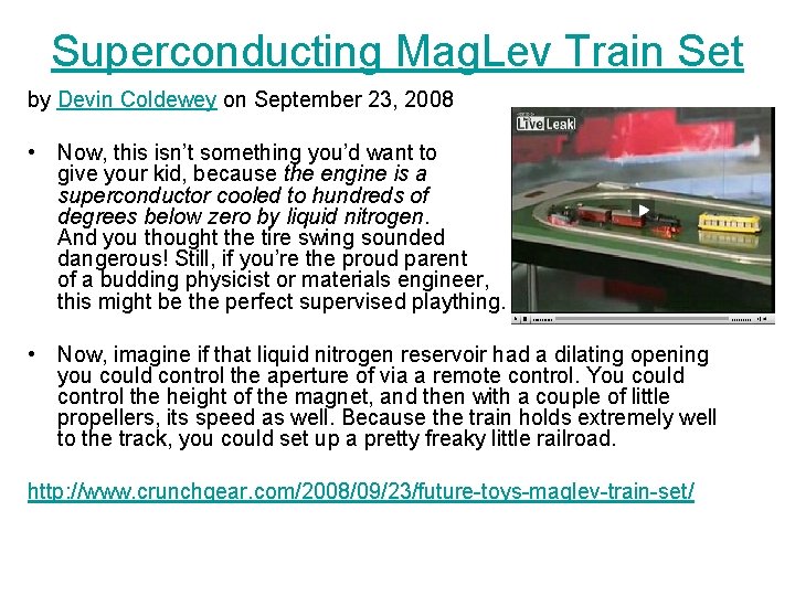 Superconducting Mag. Lev Train Set by Devin Coldewey on September 23, 2008 • Now,