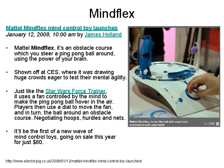 Mindflex Mattel Mindflex mind control toy launches January 12, 2009, 10: 00 am by