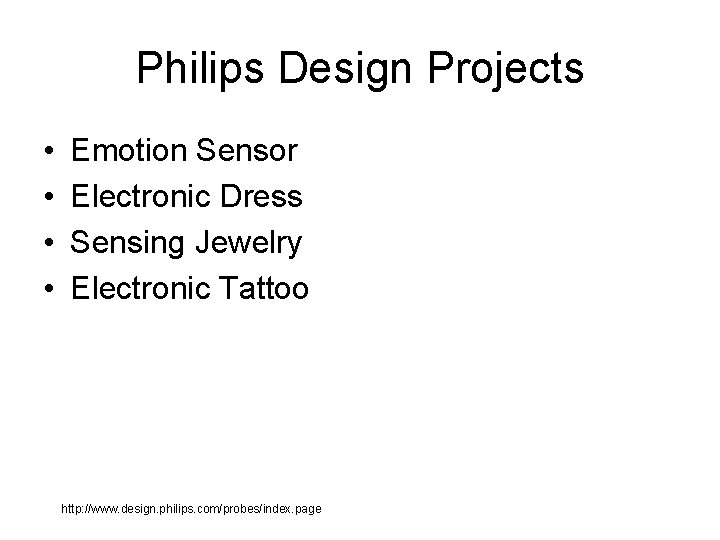 Philips Design Projects • • Emotion Sensor Electronic Dress Sensing Jewelry Electronic Tattoo http: