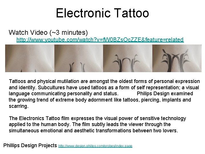 Electronic Tattoo Watch Video (~3 minutes) http: //www. youtube. com/watch? v=f. W 0 BZs.