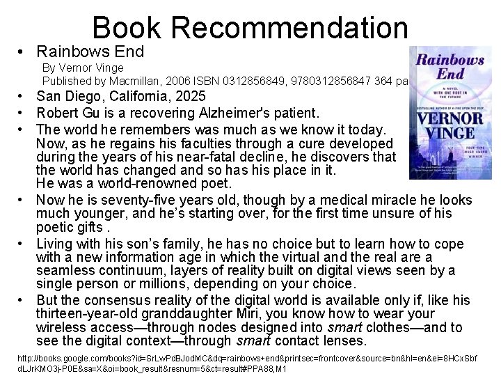 Book Recommendation • Rainbows End By Vernor Vinge Published by Macmillan, 2006 ISBN 0312856849,