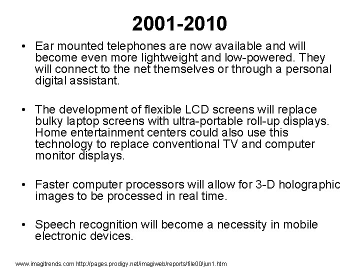 2001 -2010 • Ear mounted telephones are now available and will become even more