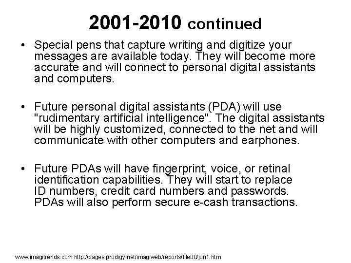 2001 -2010 continued • Special pens that capture writing and digitize your messages are