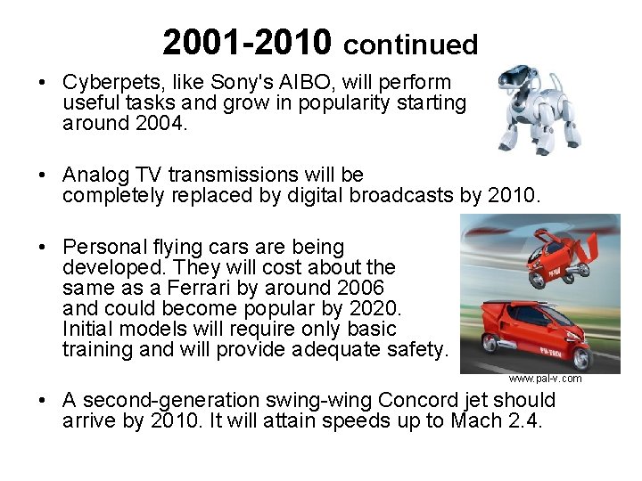 2001 -2010 continued • Cyberpets, like Sony's AIBO, will perform useful tasks and grow