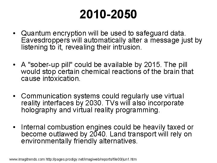 2010 -2050 • Quantum encryption will be used to safeguard data. Eavesdroppers will automatically