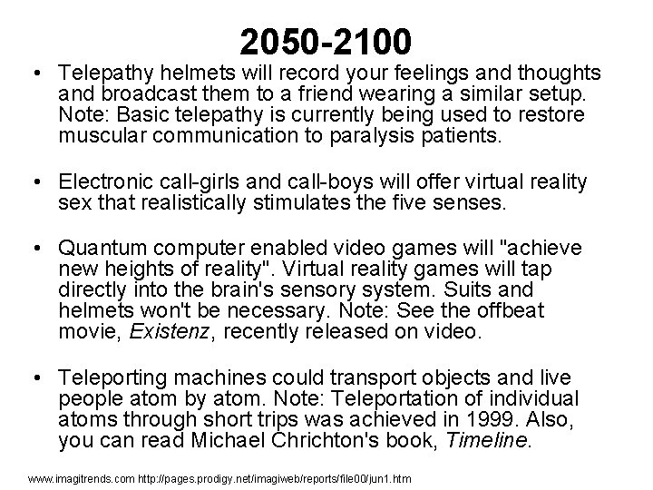 2050 -2100 • Telepathy helmets will record your feelings and thoughts and broadcast them