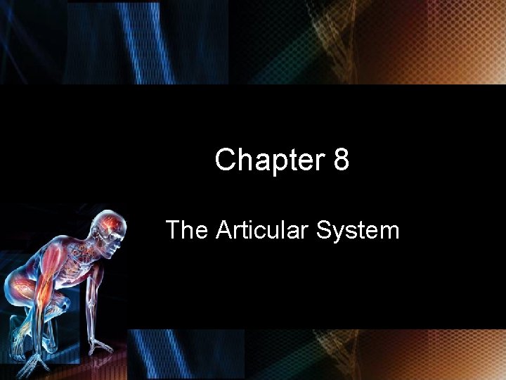 Chapter 8 The Articular System © 2010 Delmar, Cengage Learning 2 