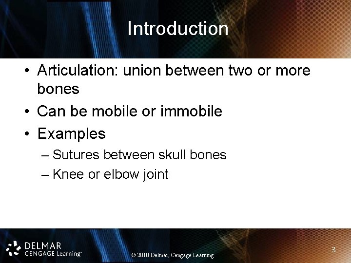 Introduction • Articulation: union between two or more bones • Can be mobile or