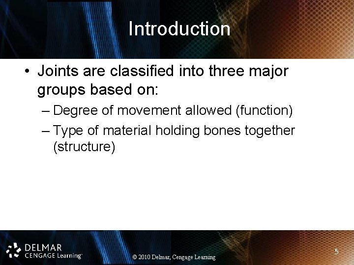 Introduction • Joints are classified into three major groups based on: – Degree of