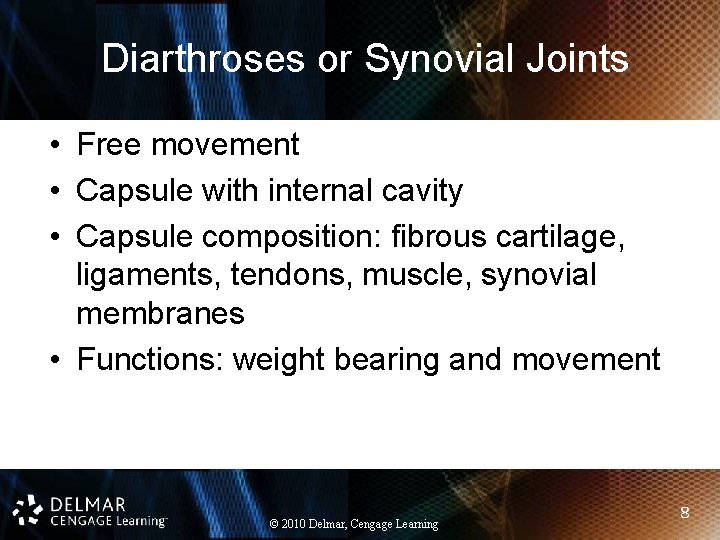 Diarthroses or Synovial Joints • Free movement • Capsule with internal cavity • Capsule