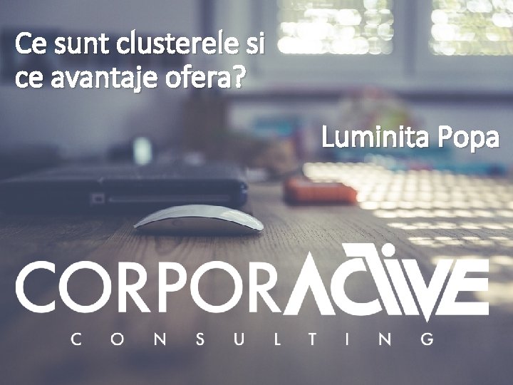 Ce sunt clusterele si ce avantaje ofera? Luminita Popa 02. 11. 2020 Departament Resurse