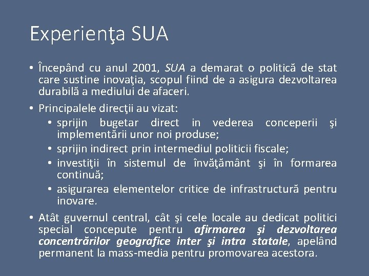 Experienţa SUA • Începând cu anul 2001, SUA a demarat o politică de stat