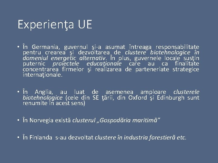 Experienţa UE • În Germania, guvernul şi-a asumat întreaga responsabilitate pentru crearea şi dezvoltarea