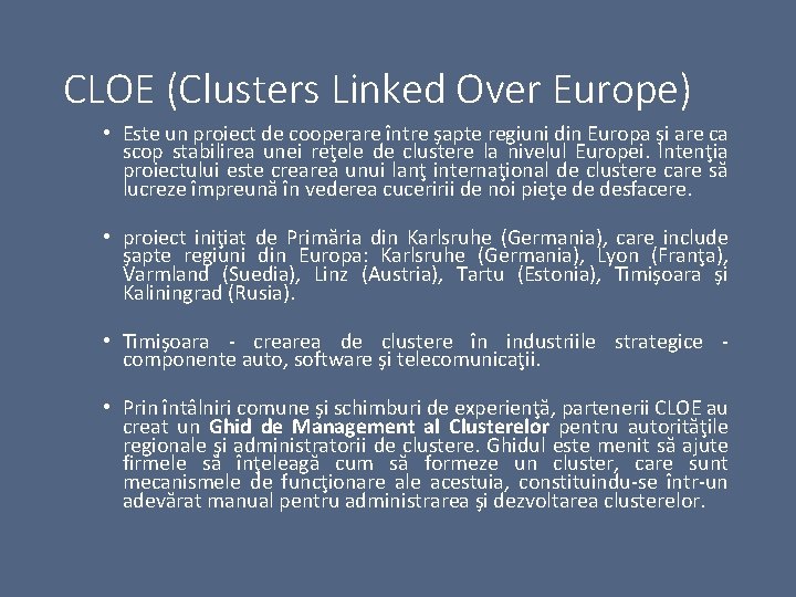 CLOE (Clusters Linked Over Europe) • Este un proiect de cooperare între şapte regiuni
