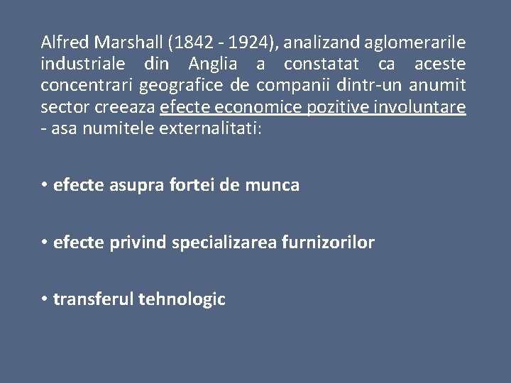 Alfred Marshall (1842 - 1924), analizand aglomerarile industriale din Anglia a constatat ca aceste