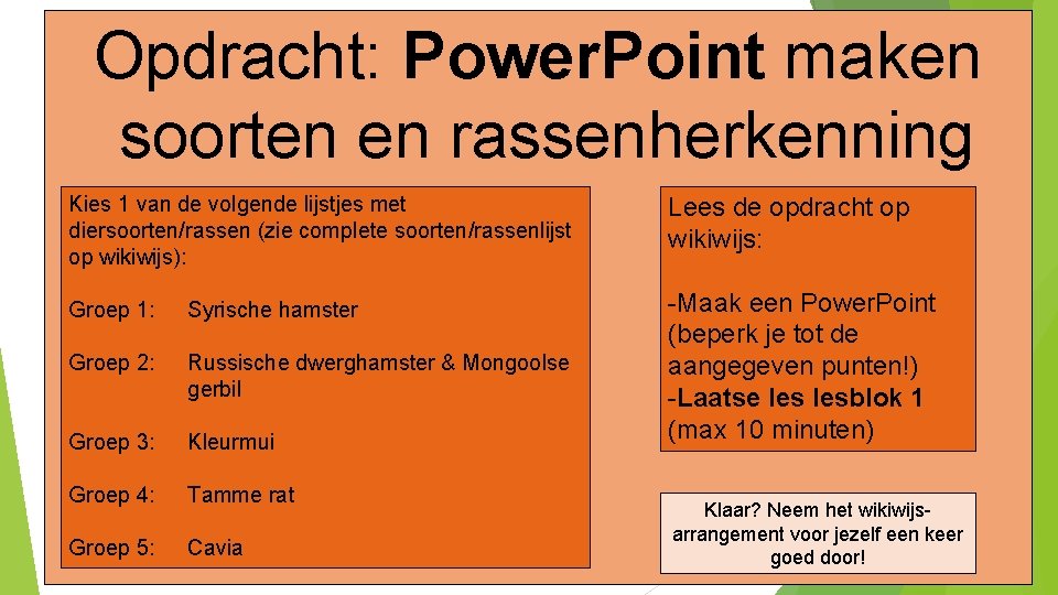 Opdracht: Power. Point maken soorten en rassenherkenning Kies 1 van de volgende lijstjes met