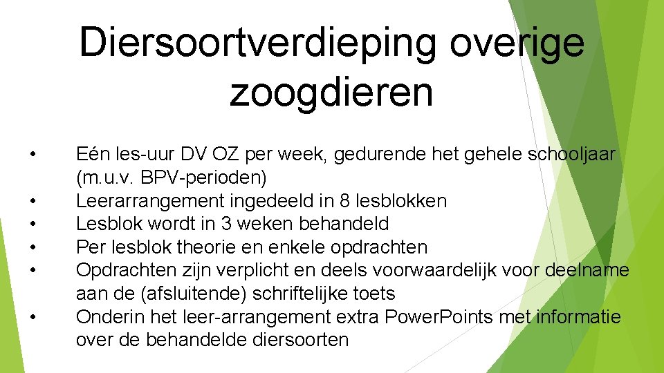 Diersoortverdieping overige zoogdieren • • • Eén les-uur DV OZ per week, gedurende het