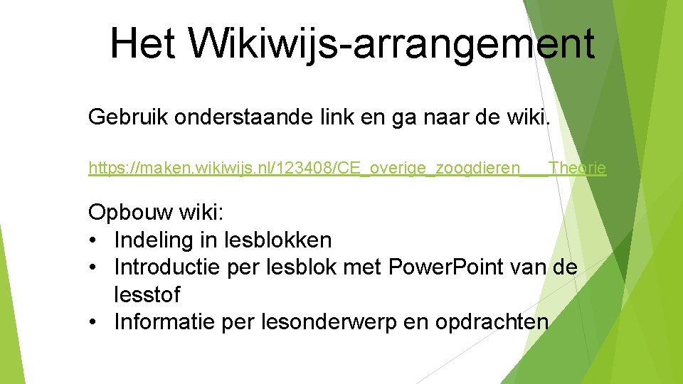 Het Wikiwijs-arrangement Gebruik onderstaande link en ga naar de wiki. https: //maken. wikiwijs. nl/123408/CE_overige_zoogdieren___Theorie