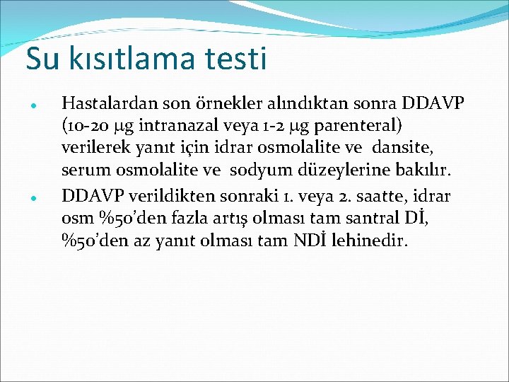 Su kısıtlama testi Hastalardan son örnekler alındıktan sonra DDAVP (10 -20 g intranazal veya