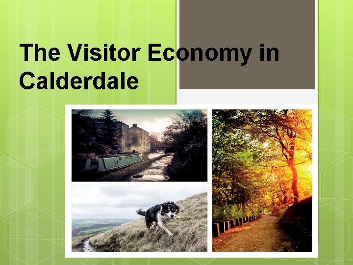 The Visitor Economy in Calderdale 