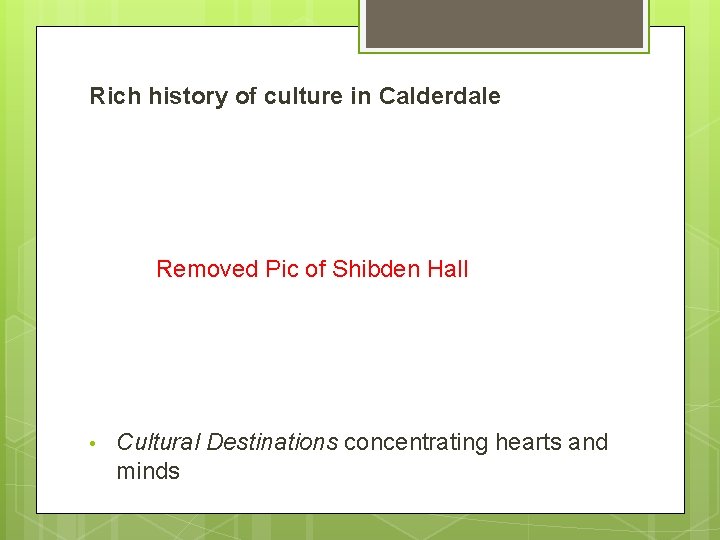 Rich history of culture in Calderdale Removed Pic of Shibden Hall • Cultural Destinations