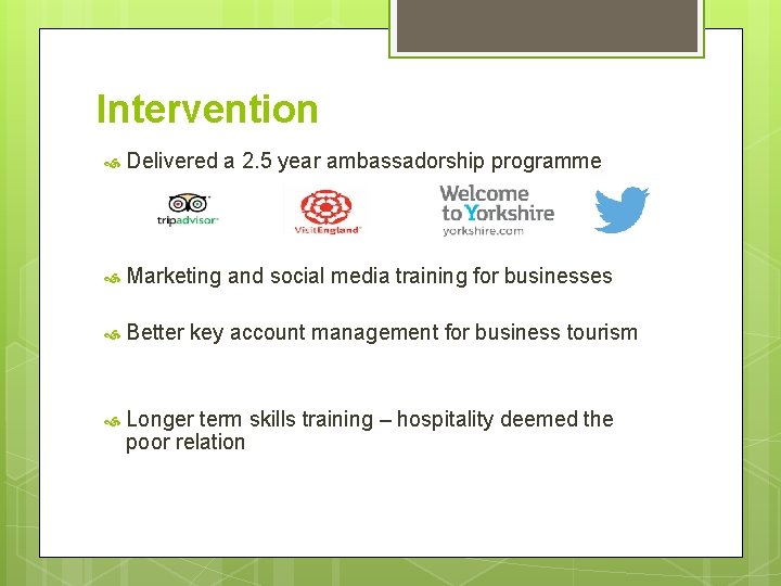 Intervention Delivered a 2. 5 year ambassadorship programme Marketing and social media training for