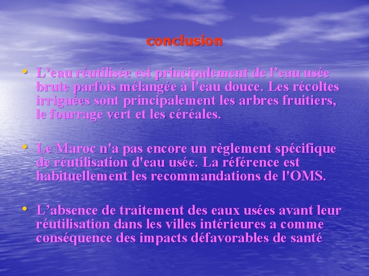 conclusion • L’eau réutilisée est principalement de l’eau usée brute parfois mélangée à l'eau