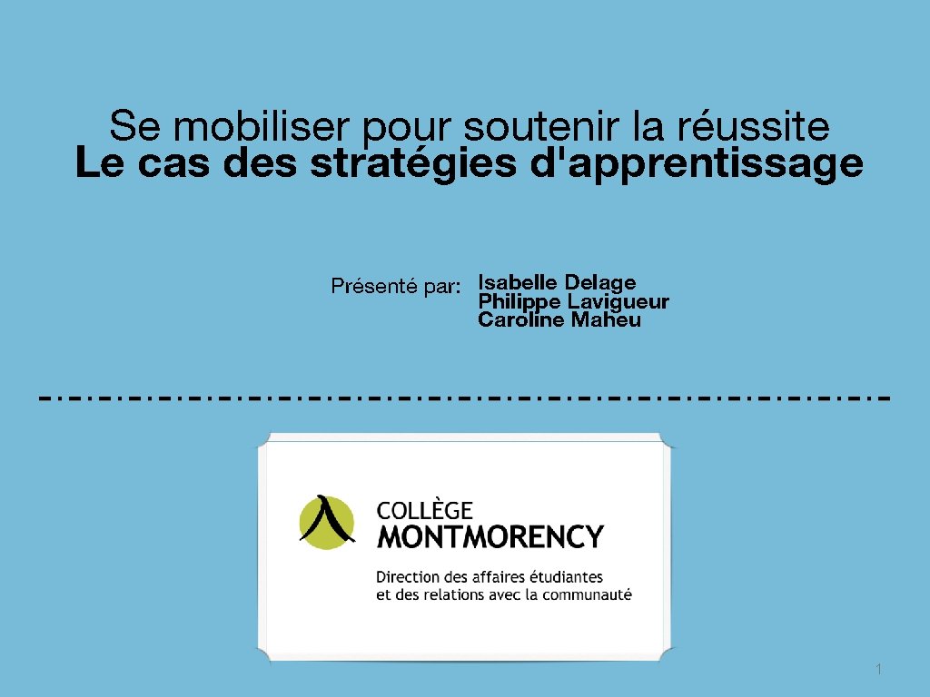 Se mobiliser pour soutenir la réussite Le cas des stratégies d'apprentissage Présenté par: Isabelle