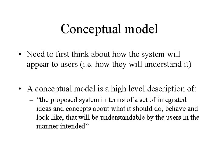 Conceptual model • Need to first think about how the system will appear to