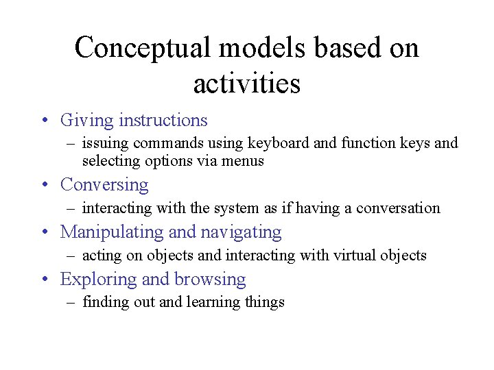 Conceptual models based on activities • Giving instructions – issuing commands using keyboard and