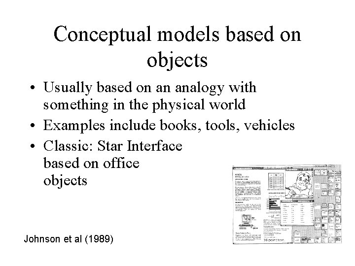 Conceptual models based on objects • Usually based on an analogy with something in