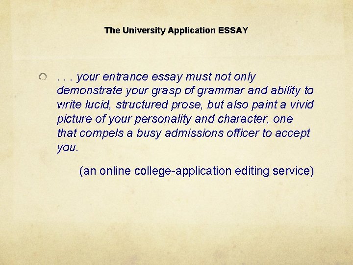 The University Application ESSAY . . . your entrance essay must not only demonstrate