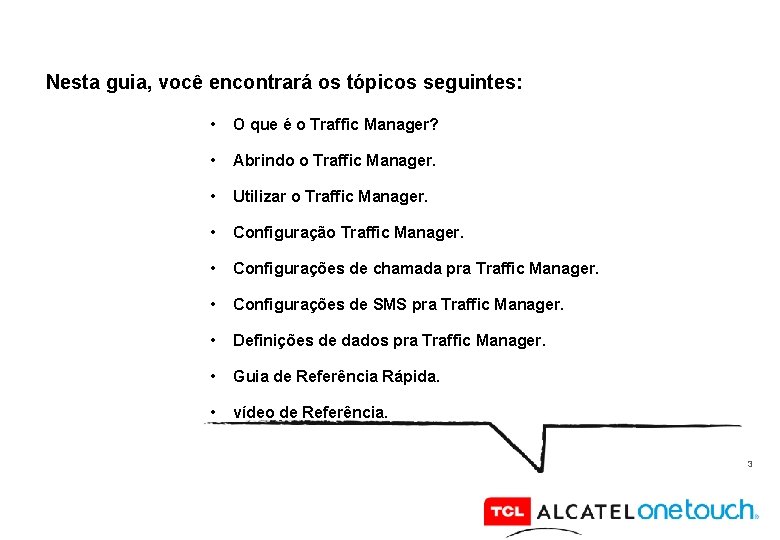 Nesta guia, você encontrará os tópicos seguintes: • O que é o Traffic Manager?