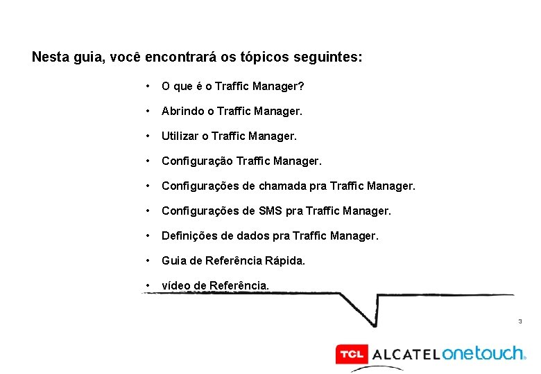 Nesta guia, você encontrará os tópicos seguintes: • O que é o Traffic Manager?