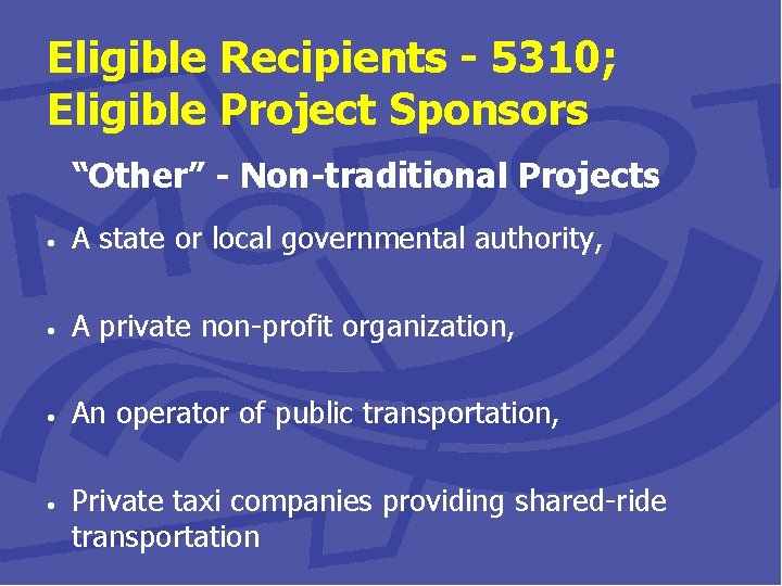 Eligible Recipients - 5310; Eligible Project Sponsors “Other” - Non-traditional Projects • A state